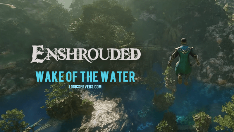 Enshrouded Wake of the Water update